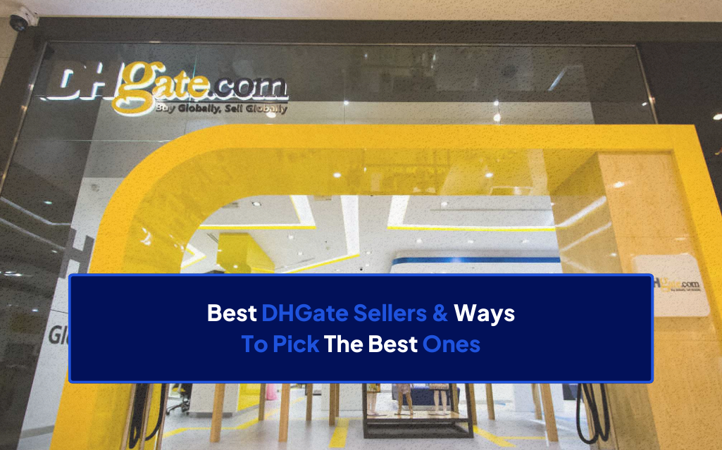 12 Best DHGate Sellers & Ways To Pick The Best Ones | Dropship.io